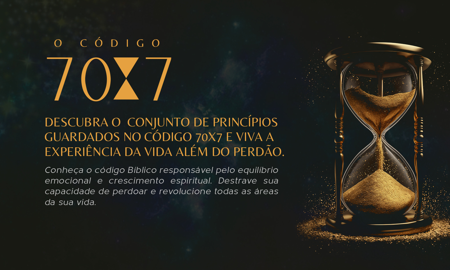 O CÓDIGO 70x7 - Viva a Experiência da Vida Além do Perdão.
